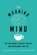 The Morning Mind: Use Your Brain to Master Your Day and Supercharge Your... - $11.70