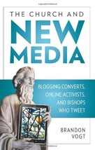 The Church and New Media: Blogging Converts, Online Activists, and Bishops Who T - £11.15 GBP