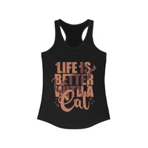 life is better with a cat animal lovers gift Women&#39;s Ideal Racerback Tank - $18.32+