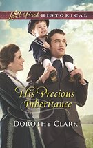 His Precious Inheritance (Love Inspired Historical) Clark, Dorothy - £5.00 GBP
