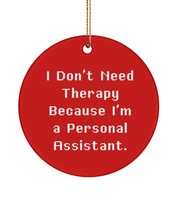 Cheap Personal Assistant Gifts, I Don&#39;t Need Therapy Because I&#39;m a Personal, Per - £13.27 GBP