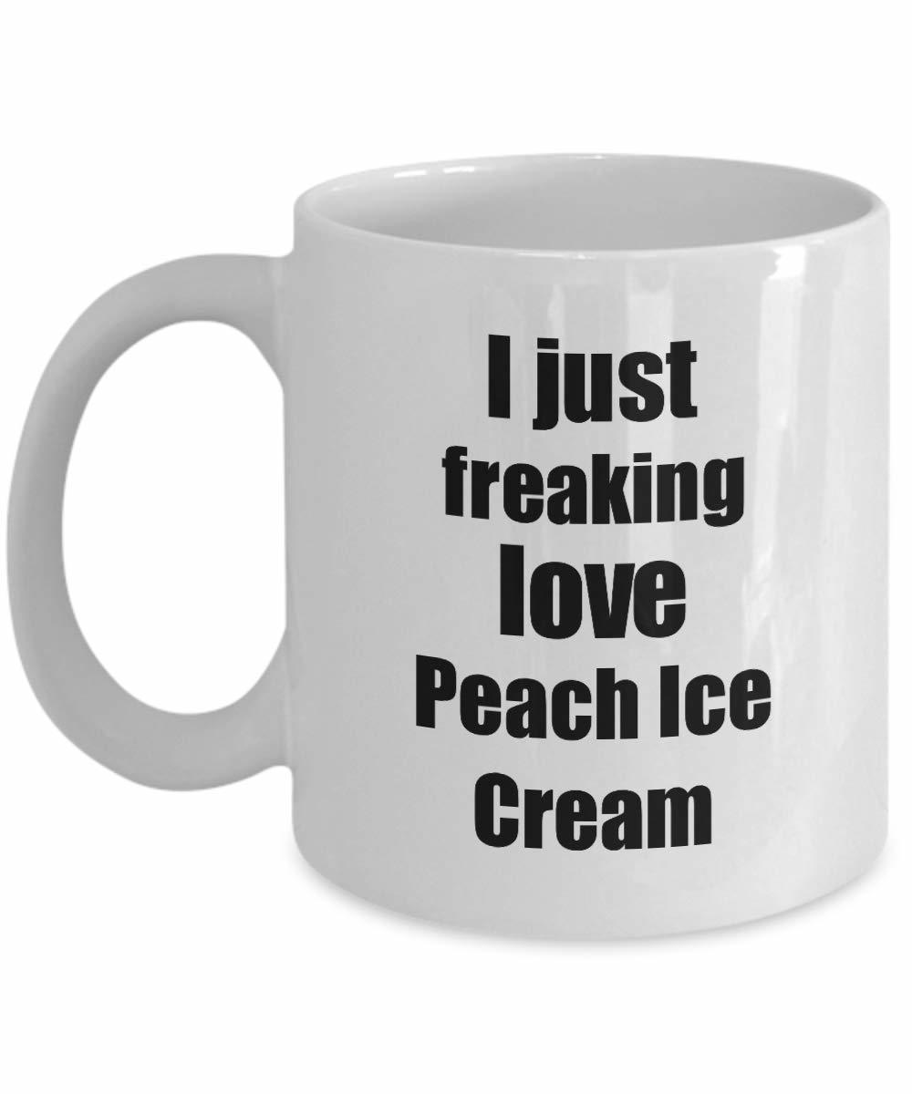 Peach Ice Cream Lover Mug I Just Freaking Love Funny Gift Idea For Foodie Coffee - $16.80 - $19.77