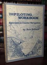 Hobson, Jack The Piloting Workbook 3,500 Exercises In Coastwise Navigation : A P - $175.00