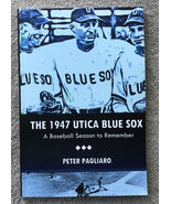 The 1947 Utica Blue Sox, a Baseball Season to Remember softback book (Ph... - $16.00