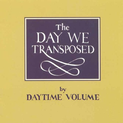 The Day We Transposed [Audio CD] Daytime Volume - $11.73