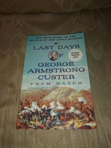 The Last Days Of George Armstrong Custer By Thom Hatch ARC Uncorrected Proof... - £11.87 GBP