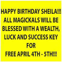 Sheila&#39;s Birthday! April 4-5 Free Wealth, Luck And Success Key With Any Magickal - £0.00 GBP