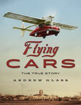 Flying Cars: The True Story [Hardcover] Glass, Andrew - £6.04 GBP