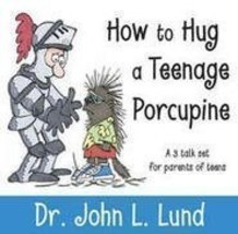 How to Hug a Teenage Porcupine [Unknown Binding] Lund, Dr. John L. - $9.79