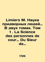 Limiers M. The Science of Court People in two volumes. Volume 1. La Science des  - £470.63 GBP