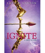 Ignite (The Defy Trilogy, Book 2) Larson, Sara B. - $25.14 CAD