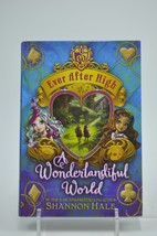 Ever After High A Wonderlandiful World By Shannon Hale - £4.71 GBP