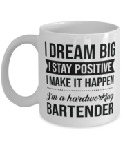 Funny Bartender Coffee Mug - I Dream Big I Stay Positive I Make It Happen -  - £11.81 GBP