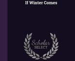 If Winter Comes [Hardcover] Hutchinson, Arthur Stuart-Menteth - $48.99
