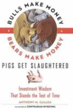 Bulls Make Money, Bears Make Money, Pigs Get Slaughtered: Wall Street Truisms th - £7.16 GBP