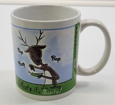 L) &quot;That&#39;s It, I&#39;m Calling Santa!&quot; Reindeer Christmas Coffee Mug - $7.91