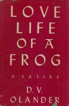 Love Life of a Frog: A Satire by D. V. Olander / 1951 First Edition Hardcover - £18.00 GBP