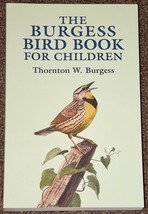 The Burgess Bird Book for Children by Thornton W. Burgess 2003 - $3.50