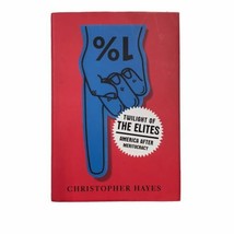 Twilight Of The Elites America After Meritocracy Christopher Hayes Signe... - $23.38