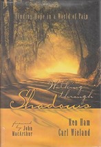 Walking Through Shadows: Finding Hope in a World of Pain [Hardcover] Wieland, Ca - £4.70 GBP