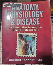 Anatomy, Physiology, and Disease An Interactive Journey for Health Profe... - $48.51