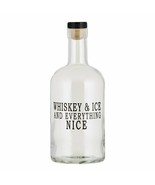 Whiskey and Ice and Everything Nice MR661 Glass Bottle 750ml Clear 8.7&quot; H - £22.92 GBP