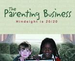 The Parenting Business: Hindsight is 20/20 - $4.94