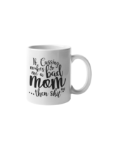 Cussing Bad Mom Valentines Day Mother&#39;s Day Gift Ceramic Coffee Mug 15 OZ Mug - £15.24 GBP