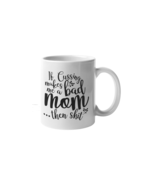 Cussing Bad Mom Valentines Day Mother&#39;s Day Gift Ceramic Coffee Mug 15 O... - £15.00 GBP