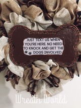 NEW HANDMADE FUNNY DOG WREATH WELCOME WREATH TEXT WHEN HERE DONT INVOLVE... - £54.19 GBP