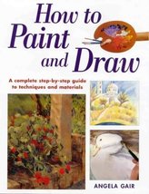 How to Paint and Draw: A Complete Step-By-Step Guide to Techniques and M... - €6,44 EUR