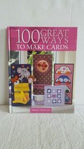 Craft Book--100 Great Ways To Make Cards--HB--create cards for every occ... - $5.99