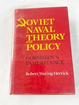 Soviet Naval Theory and Policy : Gorshkov&#39;s Inheritance by Robert W. Herrick, HC - £14.93 GBP