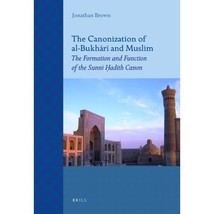 The Canonization of Al-Bukhari and Muslim: The Formation and Function of the Sun - £65.72 GBP