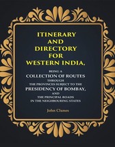 Itinerary and Directory for Western India: Being a Collection of Rou [Hardcover] - £28.25 GBP