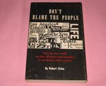 Don&#39;t blame the people;: How the news media use bias, distortion and cen... - $24.49