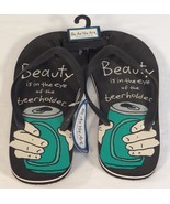 Be As You Are Beauty Is In The Eye Of The Beerholder Flip Flop Sandals M... - $29.99