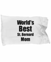 St. Bernard Mom Pillowcase Worlds Best Dog Lover Funny Gift for Pet Owner Pillow - £17.47 GBP