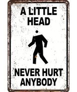 A Little Head Never Hurt Anybody Metal Sign - 8x12 Inch - $11.98