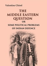 The Middle Eastern Question: Or Some Political Problems Of Indian Defence - £26.03 GBP