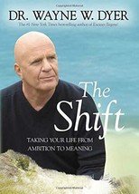 The Shift: Taking Your Life from Ambition to Meaning Dyer, Dr. Wayne W. - £7.83 GBP