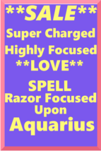 Powerful Love Spell Highly Charged Spell For Aquarius Magick for love  - $47.00