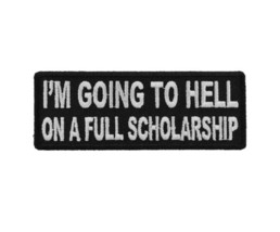 Im Going To Hell on a FULL SCHOLARSHIP 4&quot; X 1.5&quot; Funny iron on patch (H46) - £4.66 GBP
