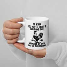 Funny Coffee Mug - Be Kind You Never Know If Someone Got Attacked By The... - $18.56+