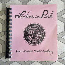 1982 &quot;Ladies In Pink&quot; Spencer Municipal Hospital Spencer, Iowa Cookbook - £27.24 GBP
