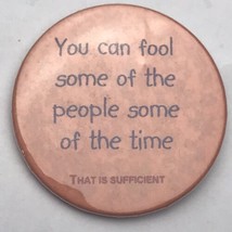 You Can Fool Some Of The People Some Of The Time That Is Sufficient Pin  Button - £9.46 GBP