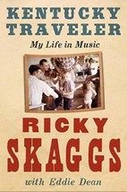 Kentucky Traveler: My Life in Music Book by Ricky Skaggs and Eddie Dean - $8.47