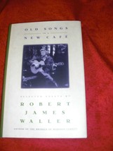 Old Songs In A New Cafe Hardcover Selected Essays By Robert James Waller... - £6.28 GBP