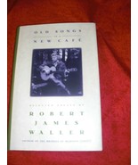 Old Songs In A New Cafe Hardcover Selected Essays By Robert James Waller... - £6.26 GBP