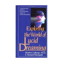 Exploring the World of Lucid Dreaming Laberge, Stephen/ Rheingold, Howard - $12.00